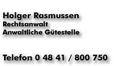 Holger Rasmussen - Rechtsanwalt - Anwaltliche Gtestelle